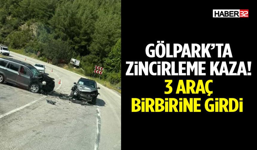 Gölpark’ta Zincirleme Kaza! 3 Araç Birbirine Girdi