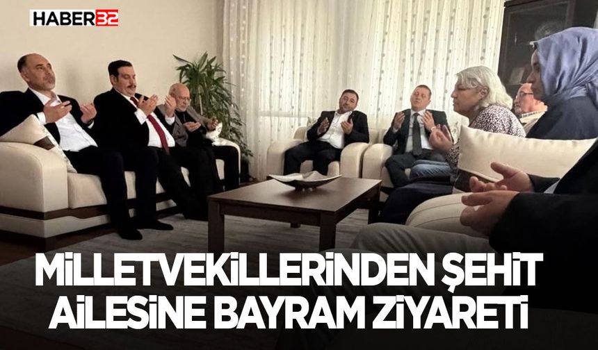 Milletvekillerinden Şehit Ailesine Bayram Ziyareti