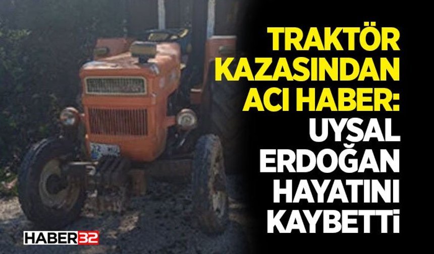 Traktör Kazasından Acı Haber