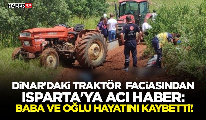 Isparta'ya Acı Haber: Baba ve Oğlu Hayatını Kaybetti!