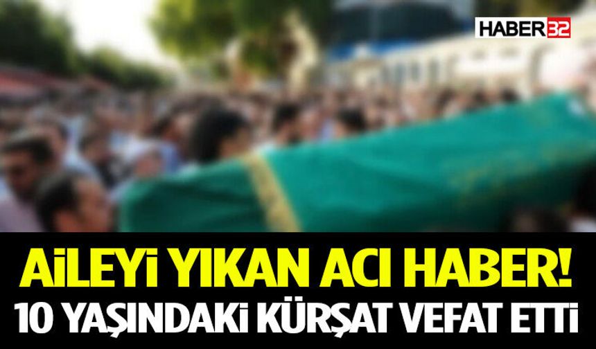Aileyi Yıkan Acı Haber! 10 Yaşındaki Kürşat Vefat Etti