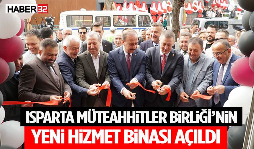 Isparta Müteahhitler Birliği’nin Yeni Hizmet Binası Açıldı