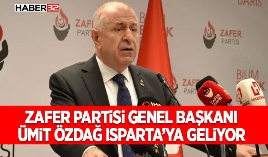 Zafer Partisi Genel Başkanı Ümit Özdağ Isparta’ya Geliyor