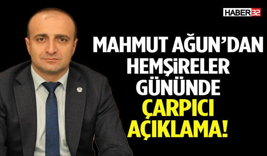 Mahmut Ağun’dan Hemşireler Gününde Çarpıcı Açıklama!