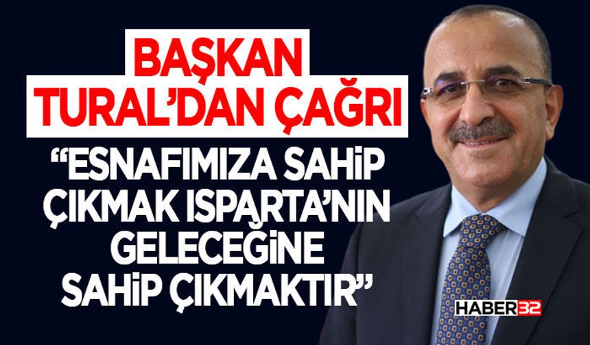Esnafımıza sahip çıkmak Isparta’nın geleceğine sahip çıkmaktır