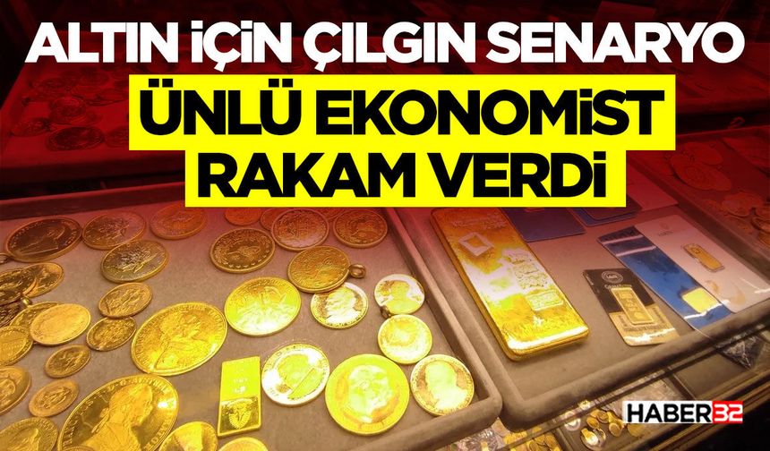 Altın İçin Çılgın Senaryo- Ünlü Ekonomist Rakam Verdi