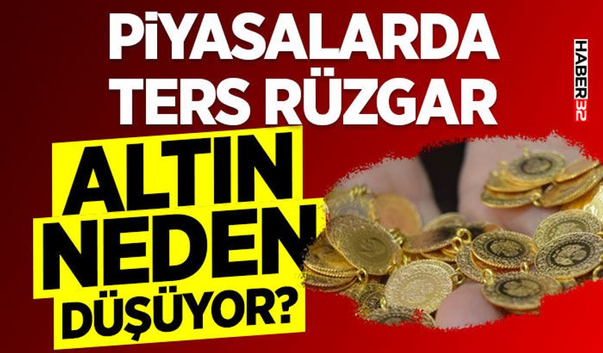 Piyasalarda Ters Rüzgar: Altın Neden Düşüyor?