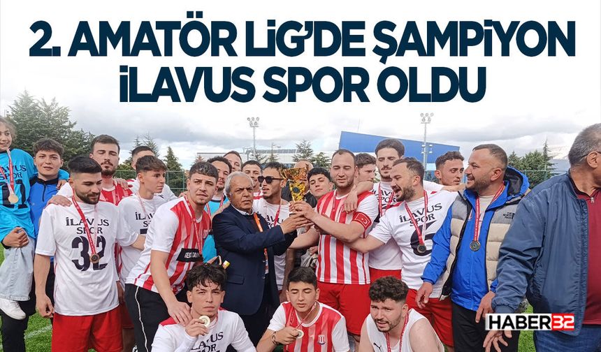 2. Amatör Lig’de Şampiyon İlavus Spor Oldu
