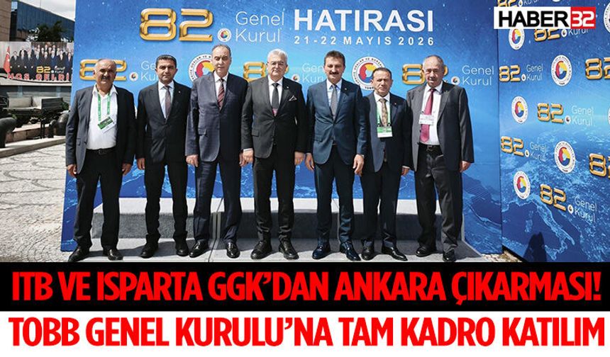 ITB ve Isparta GGK’dan Ankara Çıkarması! TOBB Genel Kurulu’na Tam Kadro Katılım