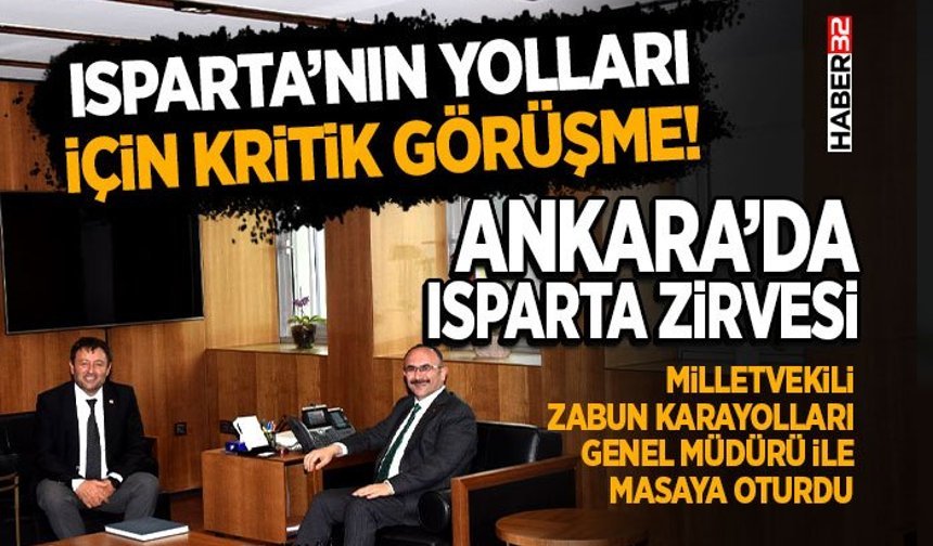 Isparta’nın Yolları İçin Kritik Görüşme!