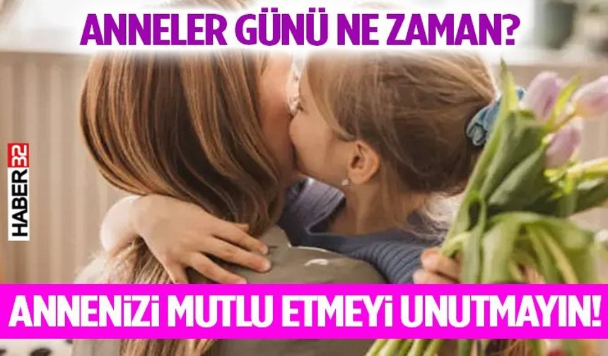 Anneler Günü Ne Zaman? Annenizi Mutlu Etmeyi Unutmayın