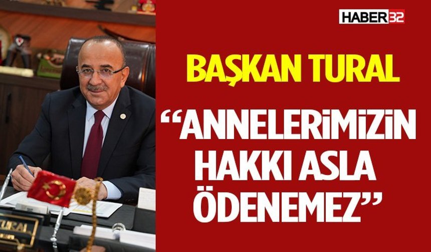 Başkan Tural: “Annelerimizin Hakkı Asla Ödenemez”