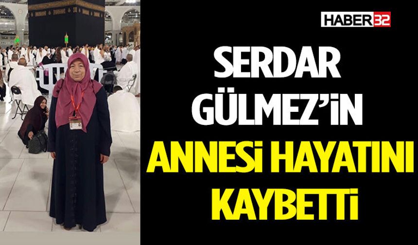 Serdar Gülmez’in Annesi Hayatını Kaybetti