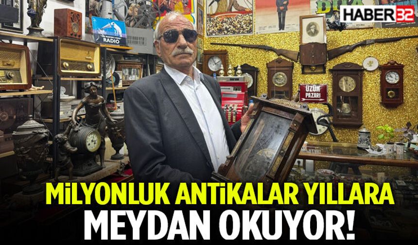 Milyonluk Antikalar Yıllara Meydan Okuyor!