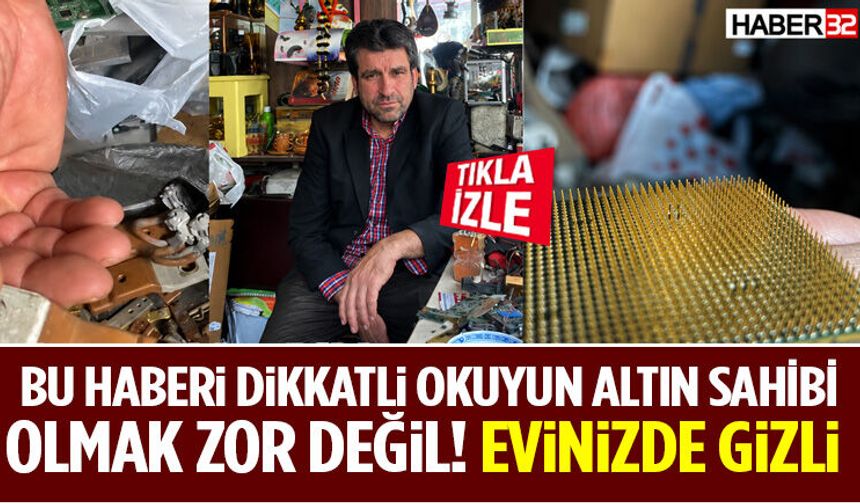 Bu Haberi Dikkatli Okuyun Altın Evinizde Belkide Elinizde