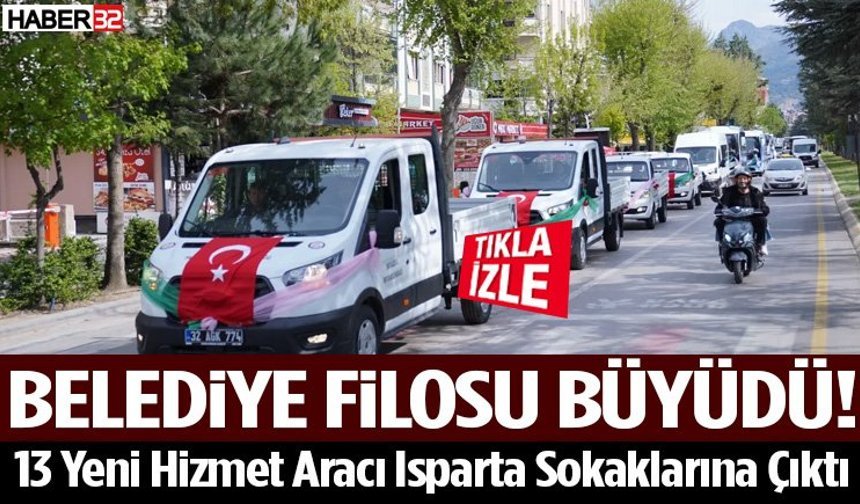 13 Yeni Hizmet Aracı Isparta Sokaklarına Çıktı