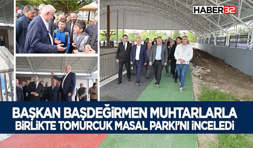Başkan Başdeğirmen Muhtarlarla Birlikte Tomurcuk Masal Parkı’nı İnceledi