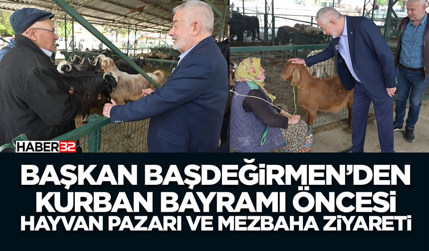Başkan Başdeğirmen’den Kurban Bayramı öncesi hayvan pazarı ve mezbaha ziyareti