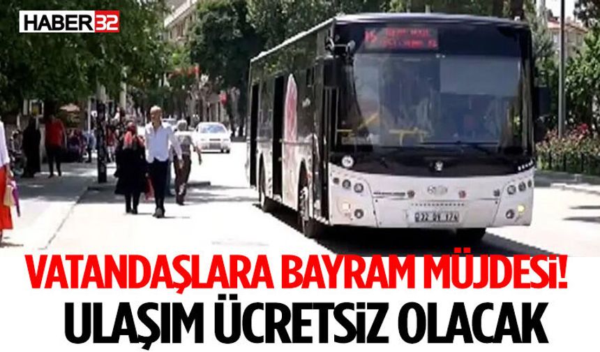 Vatandaşlara Bayram Müjdesi! Ulaşım Ücretsiz Olacak