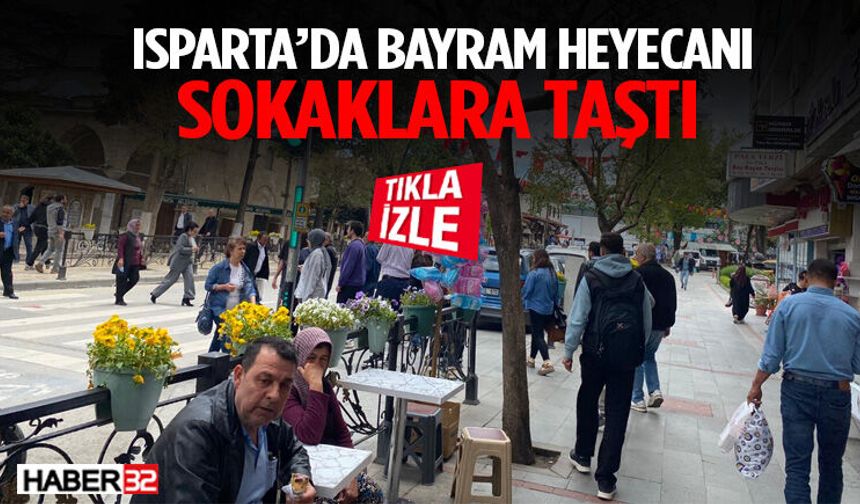 Isparta’da Bayram Heyecanı Sokaklara Taştı!