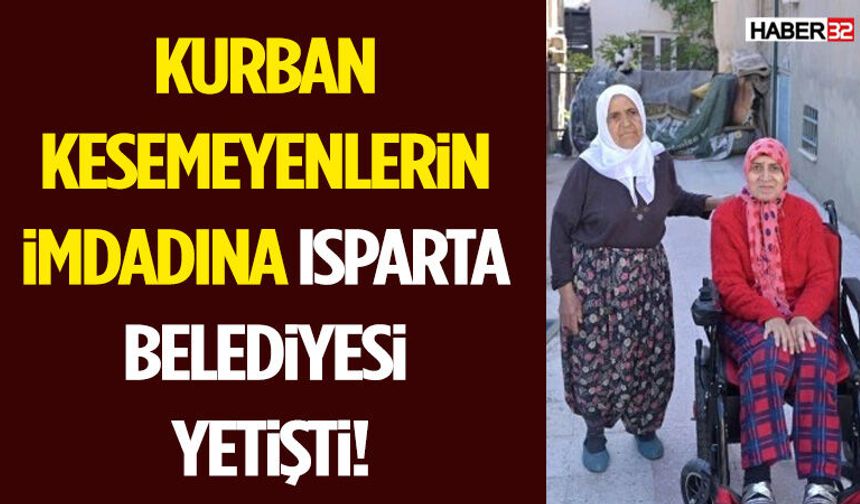 Kurban Kesemeyenlerin İmdadına Isparta Belediyesi Yetişti!