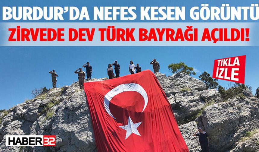 Burdur’da Nefes Kesen Görüntü: Zirvede Dev Türk Bayrağı Açıldı!