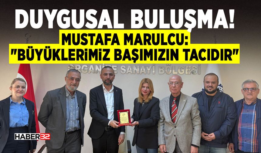 Mustafa Marulcu: "Büyüklerimiz Başımızın Tacıdır"