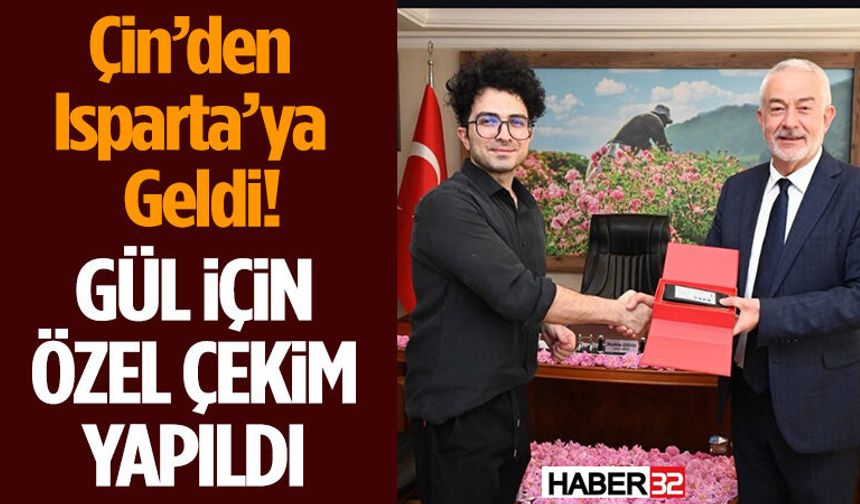 Çin’den Isparta’ya Geldi! Gül İçin Özel Çekim Yapıldı
