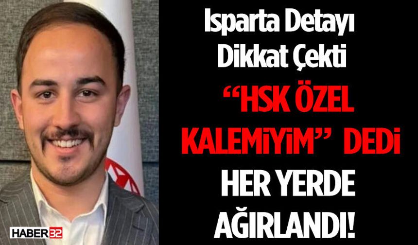 “HSK Özel Kalemiyim” Dedi, Her Yerde Ağırlandı! Isparta Detayı Dikkat Çekti
