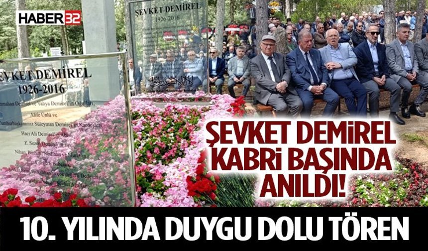 Şevket Demirel Kabri Başında Anıldı! 10. Yılında Duygu Dolu Tören