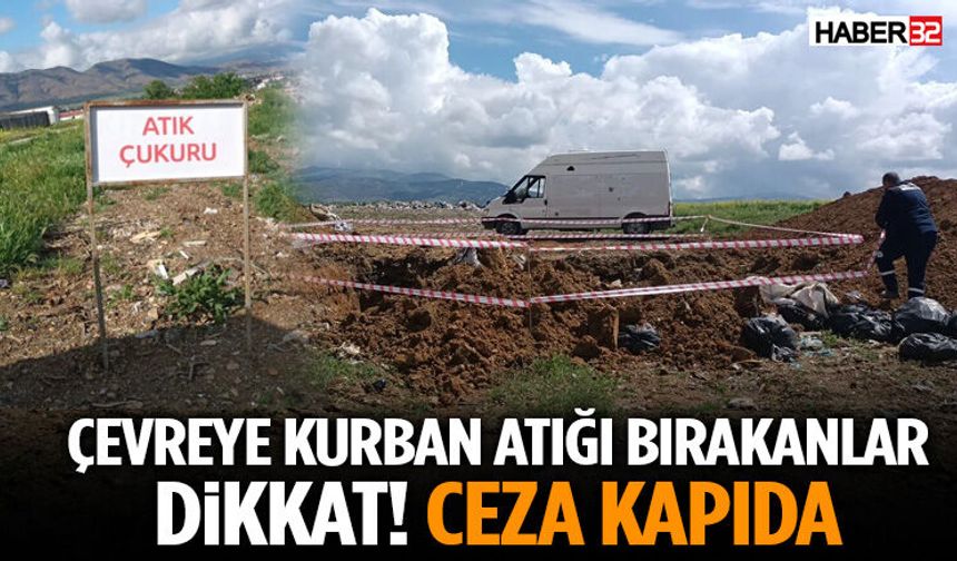 Çevreye Kurban Atığı Bırakanlar Dikkat! Ceza Kapıda