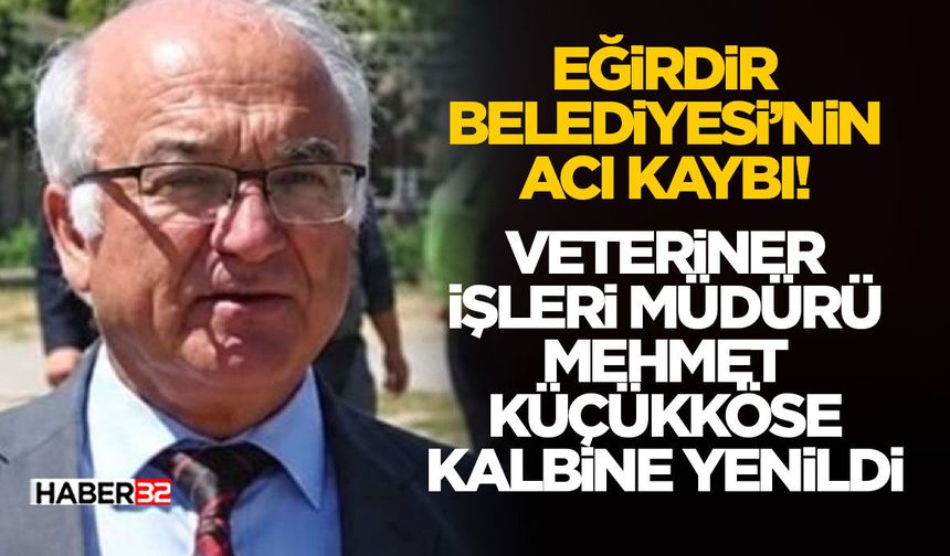Eğirdir Belediyesi’nin Acı Kaybı!