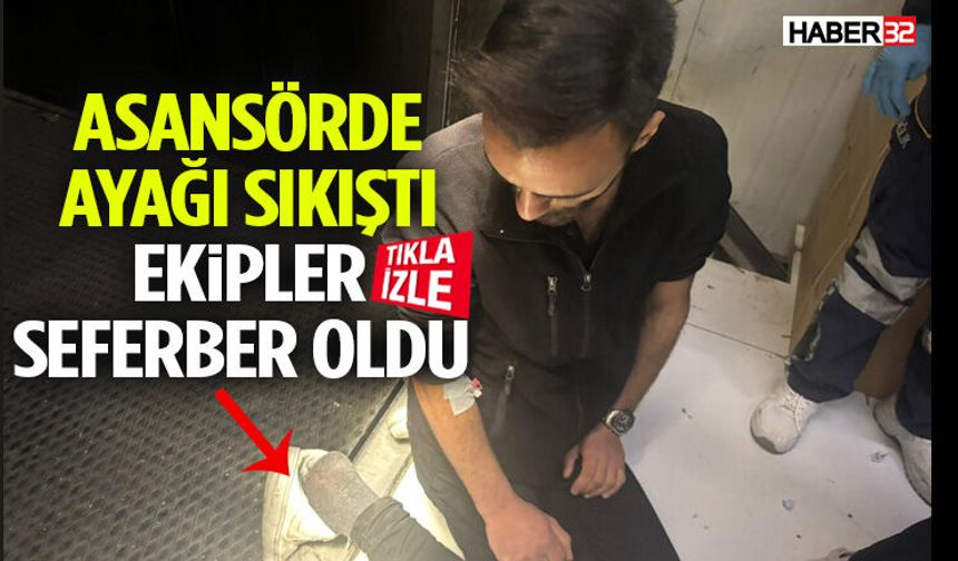Asansörde Ayağı Sıkıştı Ekipler Seferber Oldu