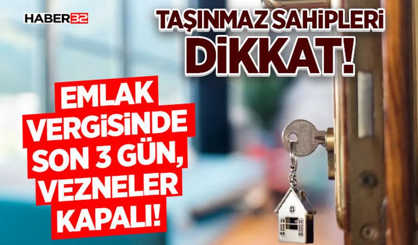 Emlak Vergisinde Son 3 Gün, Vezneler Kapalı!