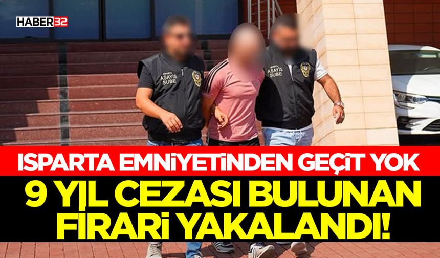 9 Yıl Cezası Bulunan Firari Yakalandı!