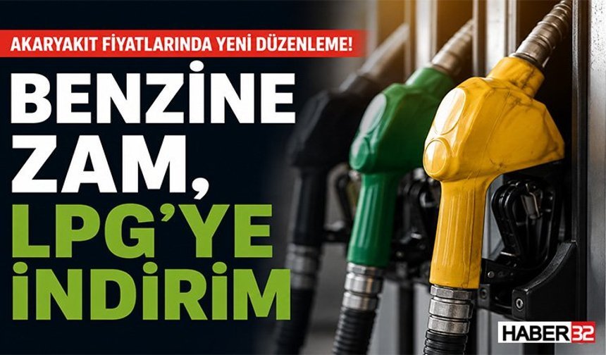 Akaryakıt Fiyatlarında Yeni Düzenleme: Benzine Zam, LPG’ye İndirim