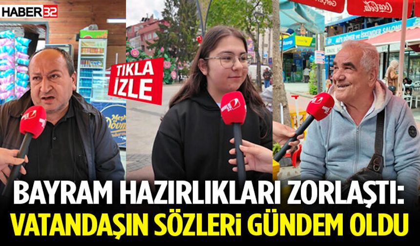 Bayram Hazırlıkları Zorlaştı: Vatandaşın Sözleri Gündem Oldu