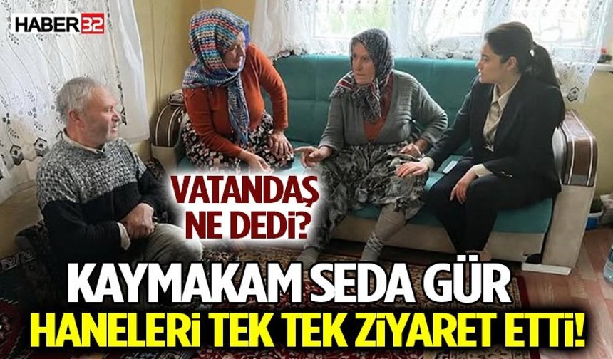 Kaymakam Seda Gür Haneleri Tek Tek Ziyaret Etti! Vatandaş Ne Dedi?