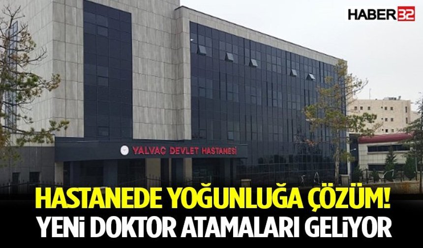 Hastanede Yoğunluğa Çözüm! Yeni Doktor Atamaları Geliyor