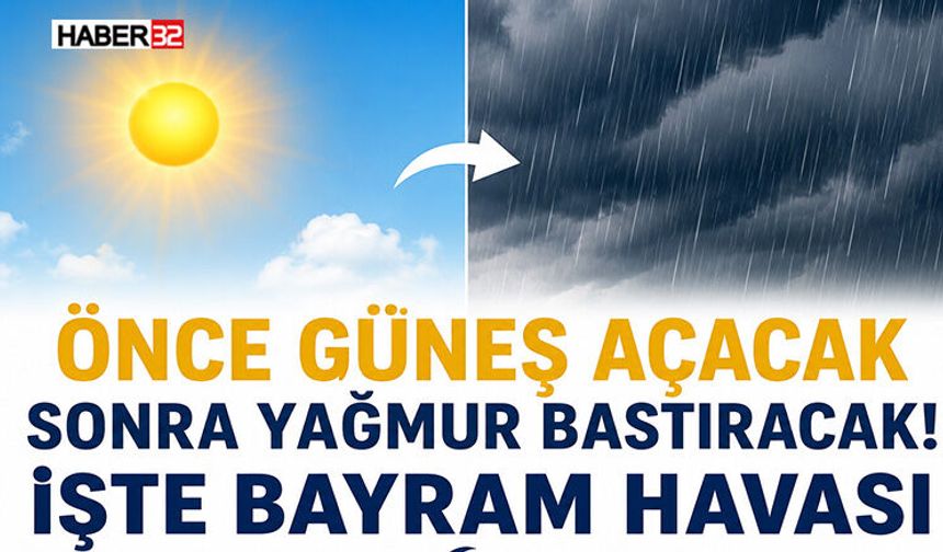 Önce Güneş Açacak Sonra Yağmur Bastıracak! İşte Bayram Havası