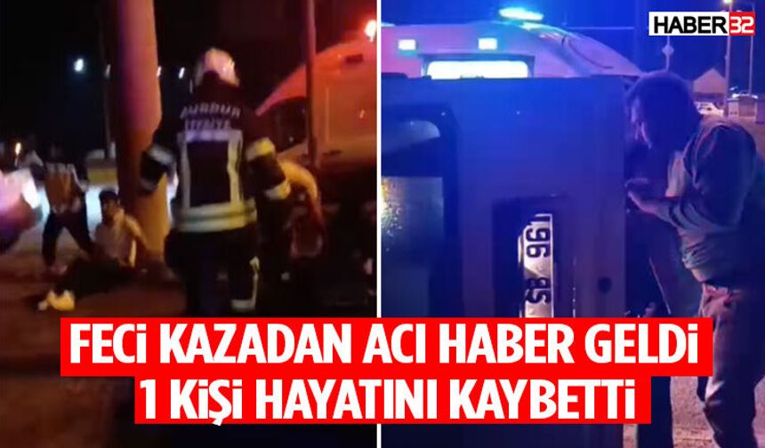 Feci Kazadan Acı Haber Geldi 1 Kişi Hayatını Kaybetti