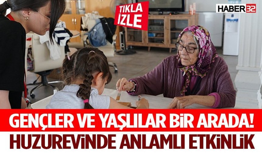 Gençler ve Yaşlılar Bir Arada! Huzurevinde Anlamlı Etkinlik