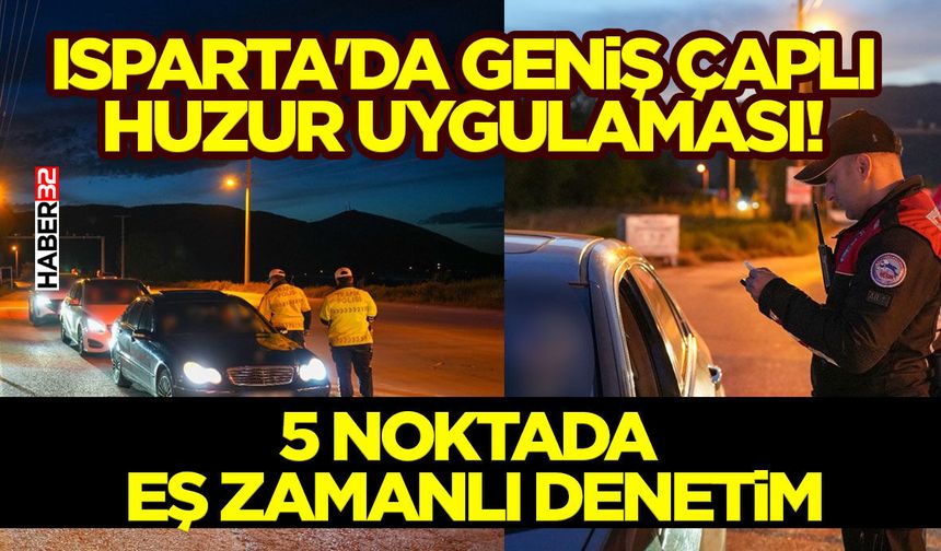 Isparta'da Geniş Çaplı Huzur Uygulaması!