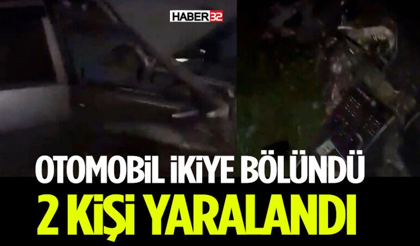 Otomobil İkiye Bölündü, 2 Kişi Yaralandı