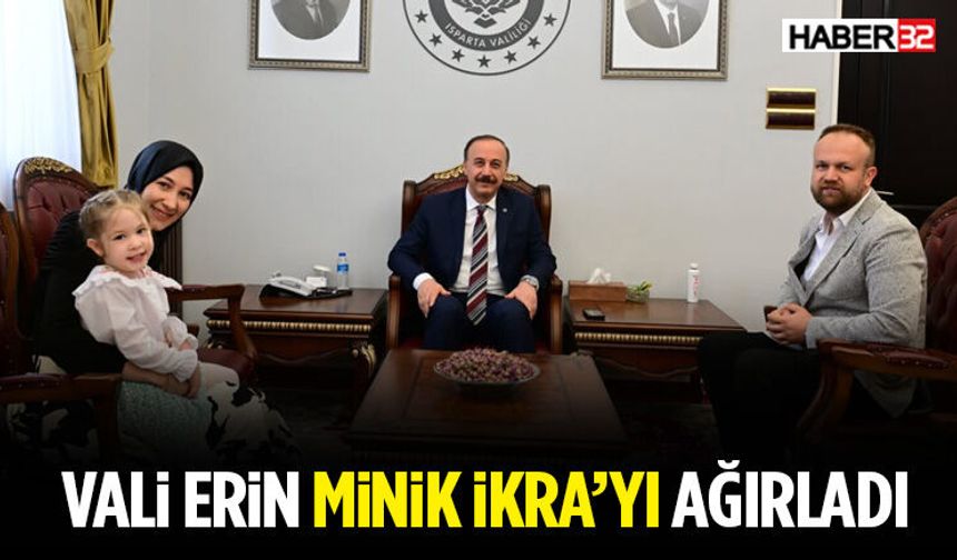 Vali Erin Minik İkra’yı Ağırladı