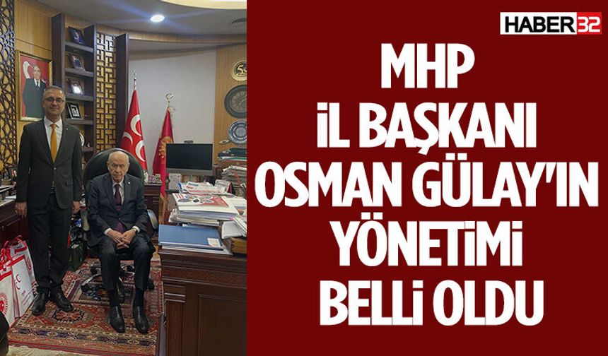 MHP İl Başkanı Osman Gülay'ın yönetimi belli oldu