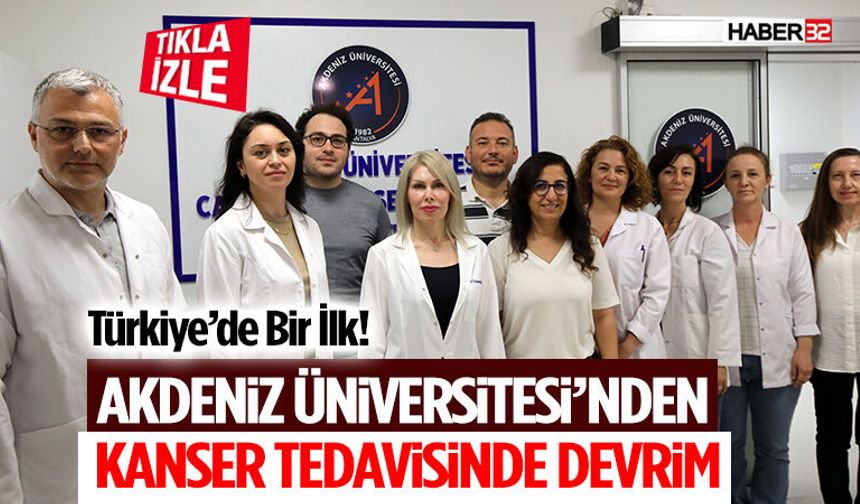 Türkiye’de Bir İlk! Akdeniz Üniversitesi’nden Kanser Tedavisinde Devrim