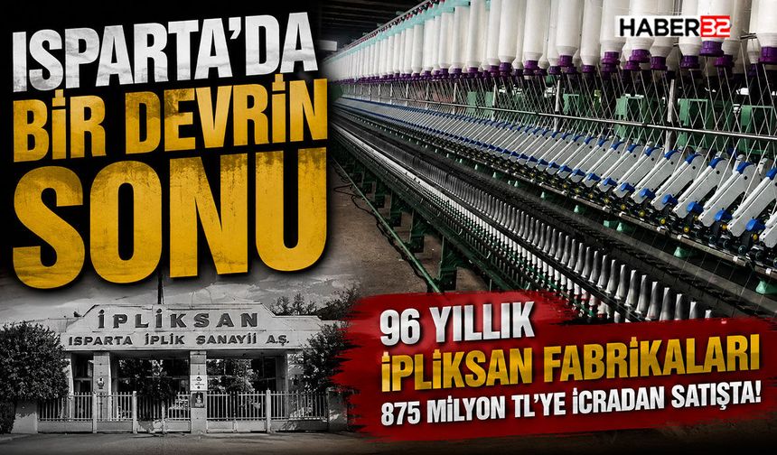96 Yıllık İpliksan Fabrikaları İcradan Satışta!