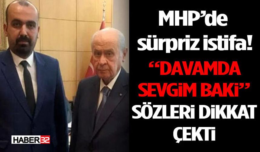 MHP’de Sürpriz İstifa! “Davamda Sevgim Baki” Sözleri Dikkat Çekti