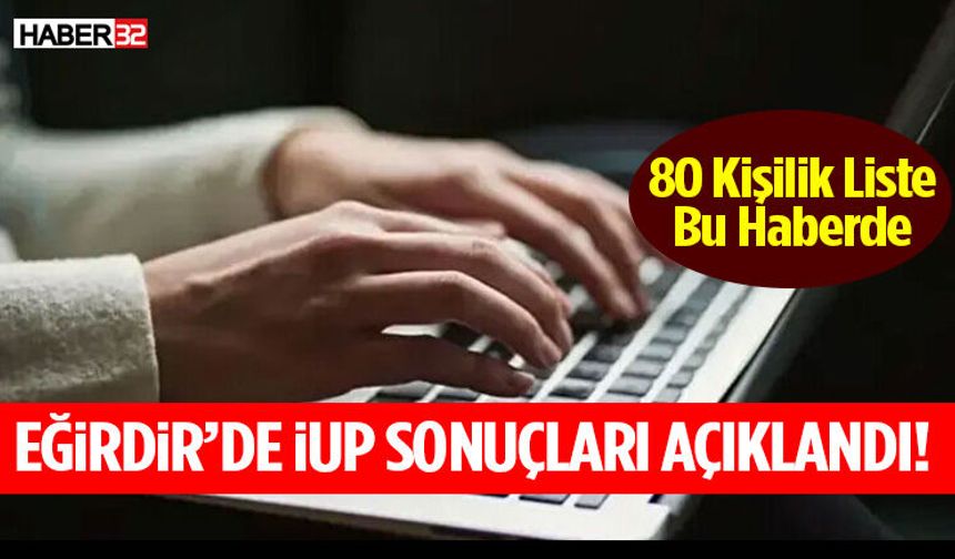 İUP Sonuçları Açıklandı 80 Kişilik Liste Bu Haberde!